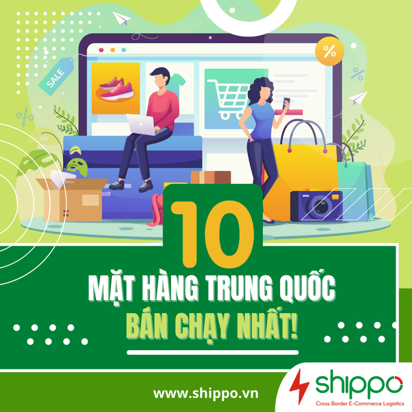  10 MẶT HÀNG TRUNG QUỐC BÁN CHẠY NHẤT [brandname] 