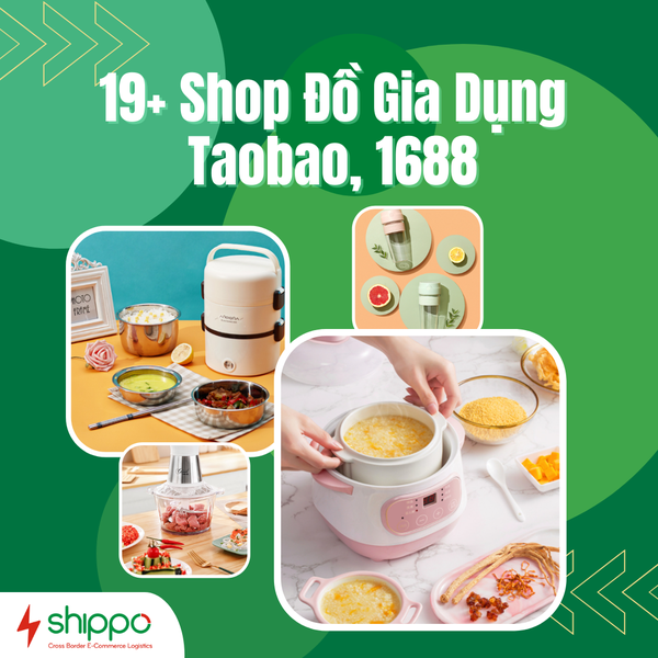  19+ SHOP ĐỒ GIA DỤNG UY TÍN TRÊN TAOBAO VÀ 1688 [brandname] 