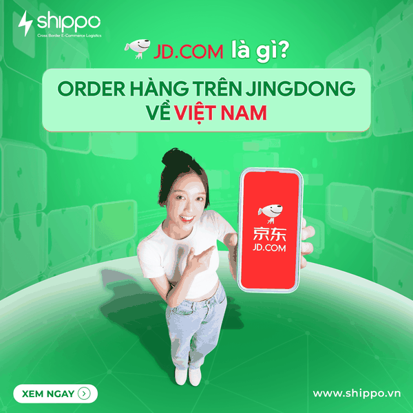  JD.com là gì? Order hàng trên Jingdong về Việt Nam [brandname] 