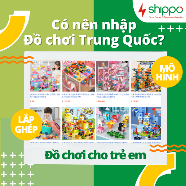  CÓ NÊN NHẬP ĐỒ CHƠI TRUNG QUỐC? [brandname] 