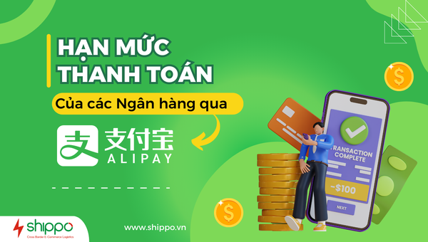  Hạn Mức Thanh Toán Của Các Ngân Hàng Qua Alipay [brandname] 