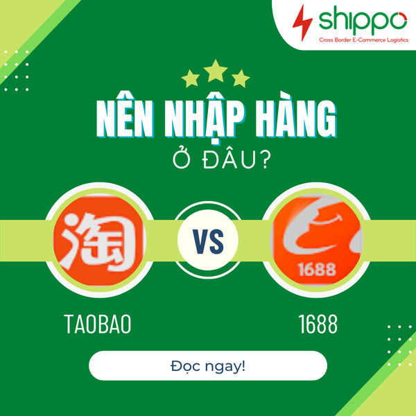  NÊN NHẬP HÀNG TAOBAO HAY 1688? [brandname] 