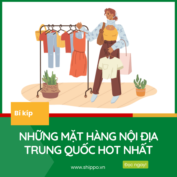  NHỮNG MẶT HÀNG NỘI ĐỊA TRUNG QUỐC HOT NHẤT MÀ BẠN NÊN KINH DOANH ONLIN [brandname] 