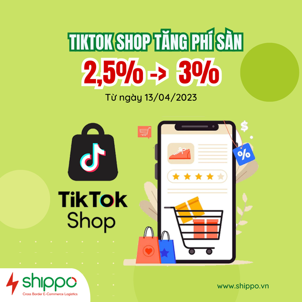  TIKTOK SHOP TĂNG PHÍ SÀN TỪ 2,5% LÊN 3% TỪ 13/04/2023 [brandname] 