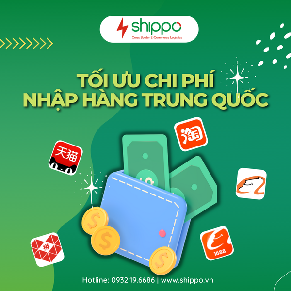  TỐI ƯU CHI PHÍ NHẬP HÀNG TRUNG QUỐC [brandname] 