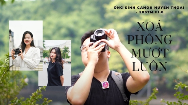 Hướng Dẫn Chụp Chân Dung Bằng Ống Kính 50mm F1.8 STM
