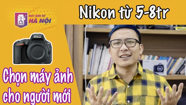 Máy ảnh từ 5tr tới 8tr đồng của Nikon phù hợp với sinh viên và chụp gia đình - Máy ảnh cũ Hà Nội