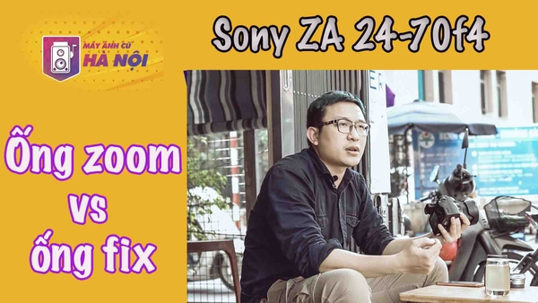 Ống kính Sony CZ 24-70mm F4 ZA OSS ✅Sony 7 Mark 2 trên tay - Máy ảnh cũ Hà Nội