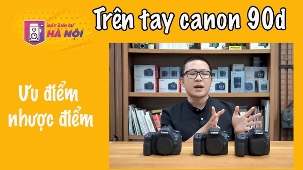 Canon 90d ✅ Trên tay nhanh máy ảnh crop siêu ngon - Máy ảnh cũ Hà Nội