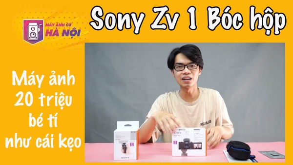 Sony ZV1 ✅ bóc tem mở hộp máy ảnh chuyên cho Vlogs anh em nhé - Máy ảnh cũ Hà Nội