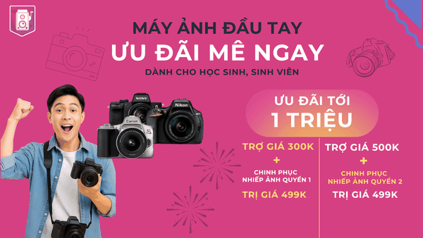 MÁY ẢNH ĐẦU TAY – ƯU ĐÃI MÊ NGAY
