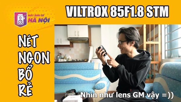 Viltrox 85f1.8 STM ✅cho Sony Trên tay - Máy ảnh cũ Hà Nội