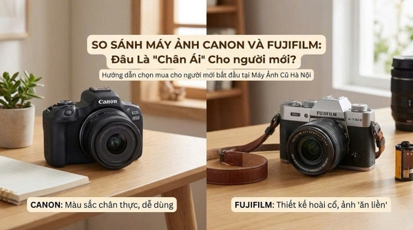 So Sánh Máy Ảnh Canon Và Fujifilm: Đâu Là 
