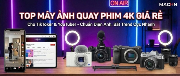 Top Máy Ảnh Quay Phim 4K Giá Rẻ Cho Người Làm TikTok, YouTube