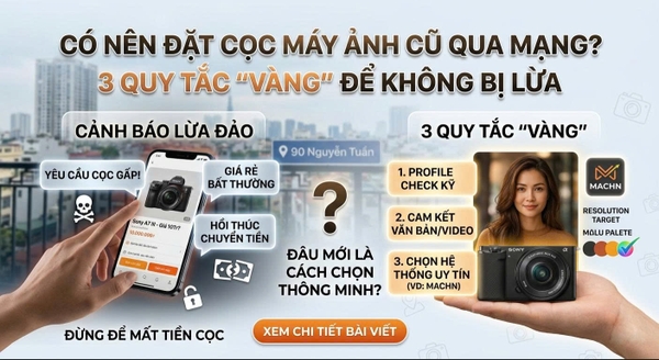 Có Nên Đặt Cọc Máy Ảnh Cũ Qua Mạng? 3 Quy Tắc 