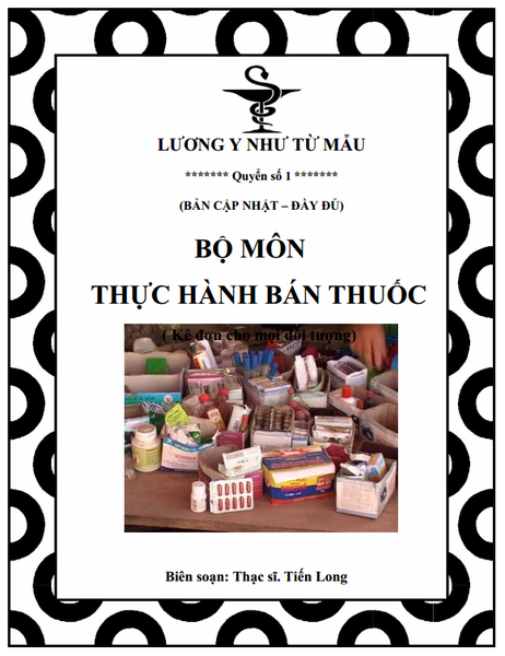 Bộ Môn Thực Hành Bán Thuốc Kê đơn cho mọi đối tượng - Quyển số 1 - Bản cập nhật đầy đủ