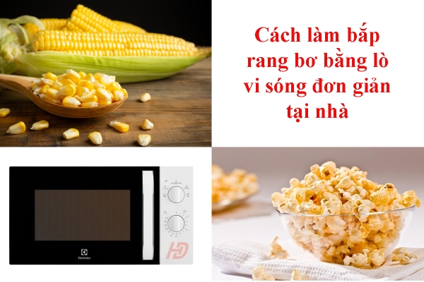 Cách làm bắp rang bơ bằng lò vi sóng đơn giản