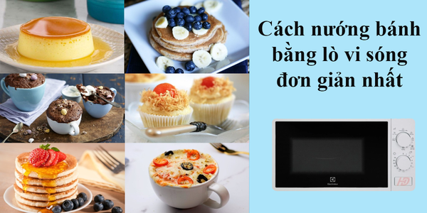Cách nướng bánh bằng lò vi sóng đơn giản ngay tại nhà