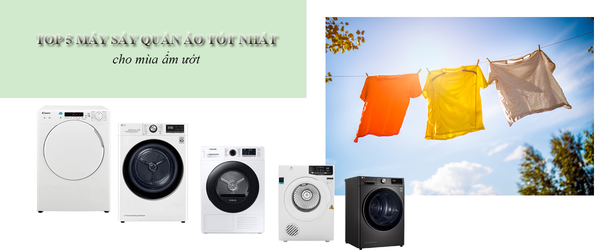 5 mẫu máy sấy quần áo tốt nhất cho mùa mưa ẩm ướt