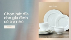 CHỌN BÁT ĐĨA CHO GIA ĐÌNH CÓ TRẺ NHỎ: An Toàn và Dễ Vệ Sinh Là Ưu Tiên Hàng Đầu
