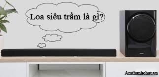 Loa Siêu Trầm là Gì