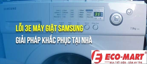 Máy giặt Samsung lỗi 3E do đâu?