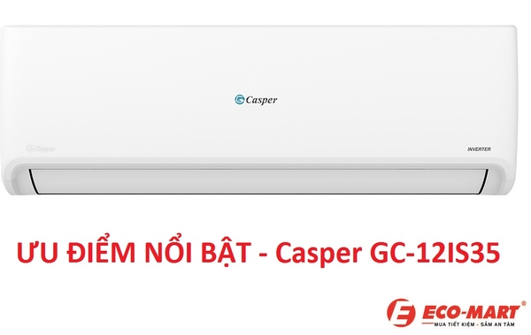 Ưu điểm nổi bật của điều hòa Casper GC-12IS35 mới 2023