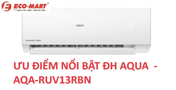 Những ưu điểm nổi bật ở dòng điều hòa Aqua AQA-RUV13RBN