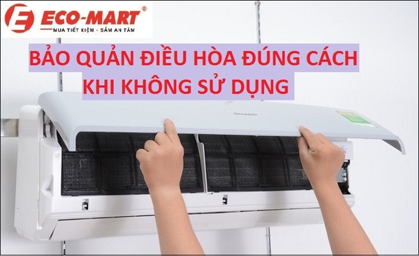 Hướng dẫn bảo quản điều hòa đúng cách khi không sử dụng thời gian dài