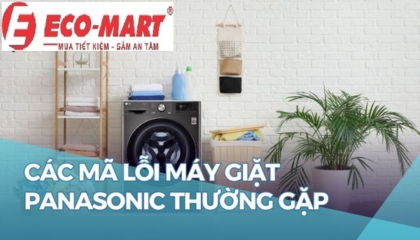 Các lỗi thường gặp trên máy giặt Panasonic NA-S96FC1LVT và cách khắc phục tại nhà