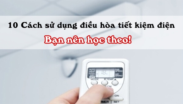 Làm sao để tiết kiệm điện khi sử dụng điều hòa?