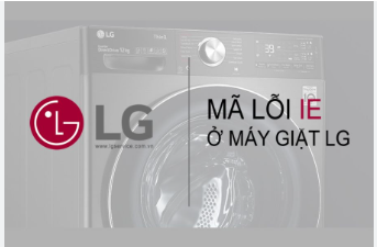 Cách Khắc Phục Mã Lỗi IE Trên Máy Giặt LG Khi Không Cấp Nước