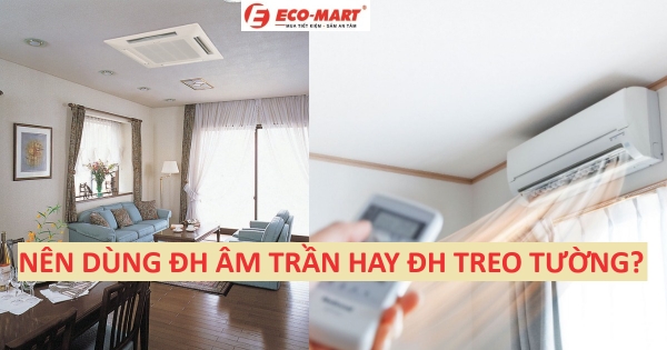 Mua điều hòa treo tường hay điều hòa âm trần ?
