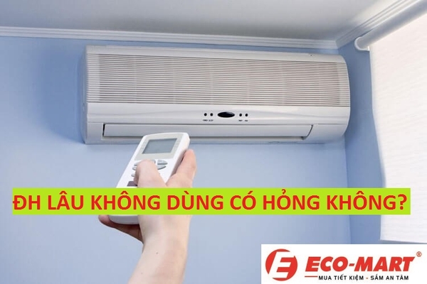 Điều hòa để lâu không sử dụng có bị hỏng không?