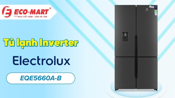 EQE5660A-B tủ lạnh Electrolux 4 cánh dưới 25 triệu đáng mua nhất hiện nay