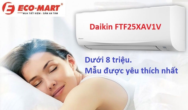 Điều hòa Daikin FTF25XAV1V được ưa thích nhất trong phân khúc 8 triệu
