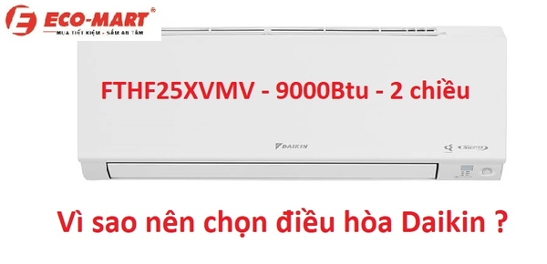 Vì sao nên chọn điều hòa Daikin 9000btu 2 chiều FTHF25XVMV ?