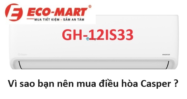 Vì sao bạn nên mua điều hòa Casper 2 chiều GH-12IS33