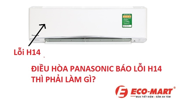 Điều hòa Panasonic báo lỗi H14 thì phải làm gì bây giờ?