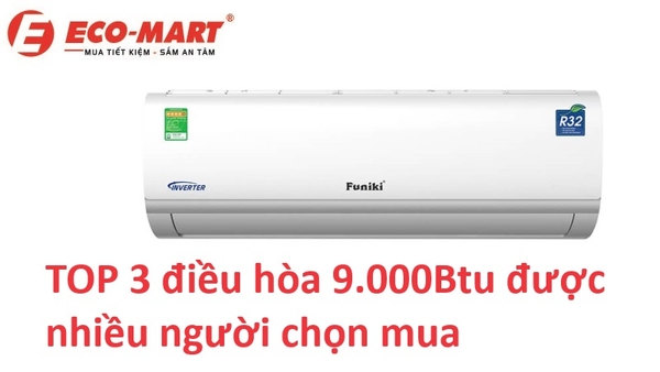 TOP 3 mẫu điều hòa 9.000Btu được nhiều người chọn mua