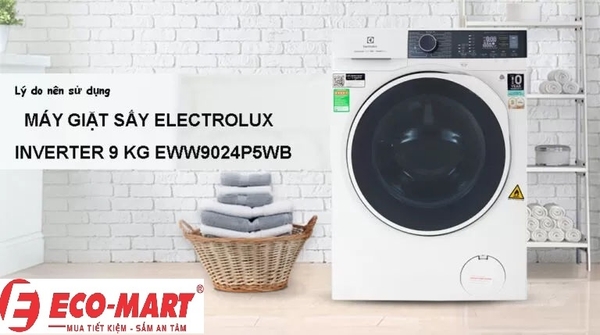 Lý do nên sử dụng máy giặt sấy Electrolux Inverter 9 kg EWW9024P5WB