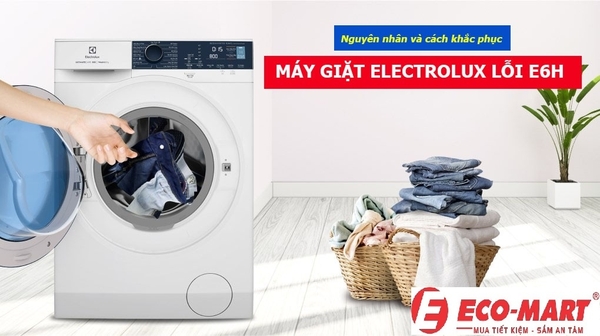 Nguyên nhân và cách khắc phục máy giặt Electrolux lỗi E6H