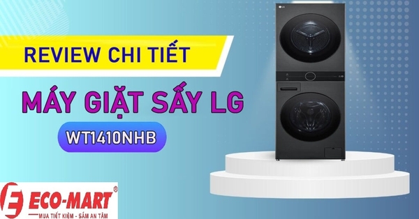 Review chi tiết Tháp Giặt Sấy LG WT1410NHB