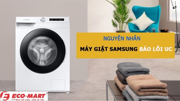 Vì sao máy giặt Samsung báo lỗi UC