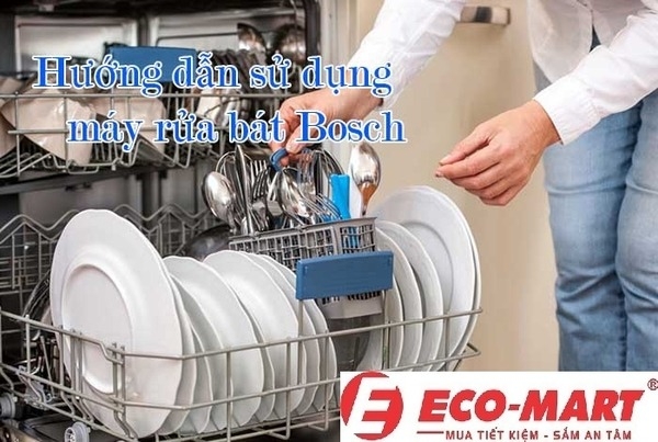 Hướng Dẫn Sử Dụng Máy Rửa Bát Bosch SMS6ECI07E Hiệu Quả Và Tiết Kiệm Nhất