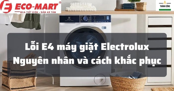 Lý do máy giặt Electrolux báo lỗi E4