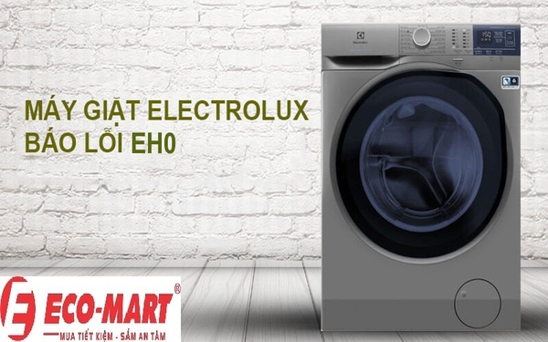 Nguyên nhân và cách khác phục máy giặt Electrolux lỗi EH0