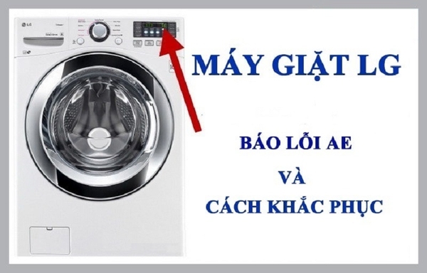 Mã lỗi AE trên máy giặt LG – Nguyên nhân và cách khắc phục đơn giản