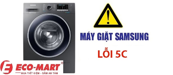 Máy giặt Samsung lỗi 5C do đâu? Nguyên nhân và cách khắc phục tại nhà, 2024