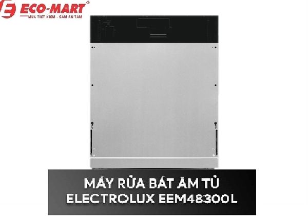 Đánh giá chi tiết Máy Rửa Bát Electrolux EEM48300L UltimateCare 700 Âm Tủ